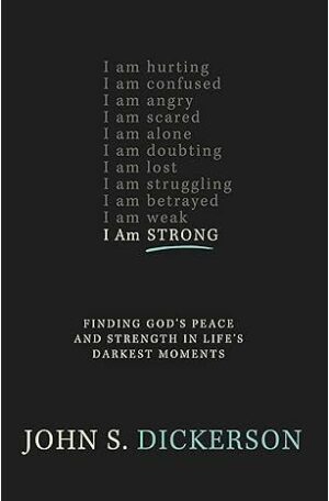 I Am Strong: Finding God’s Peace and Strength in Life’s Darkest Moments
