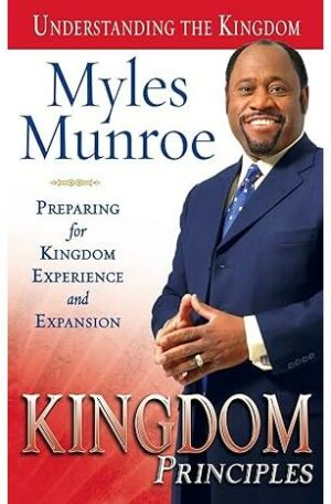Kingdom Principles: Preparing for Kingdom Experience and Expansion (Understanding the Kingdom)