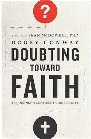 Doubting Toward Faith: The Journey to Confident Christianity