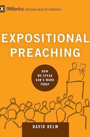 Expositional Preaching: How We Speak God's Word Today (Building Healthy Churches)