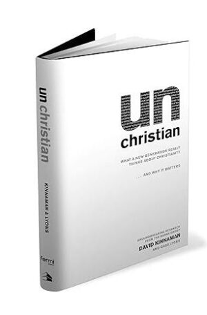 unChristian: What a New Generation Really Thinks about Christianity... and Why It Matters
