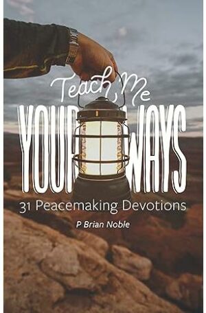 Teach Me Your Ways: 31 Illustrated Peacemaking Devotions