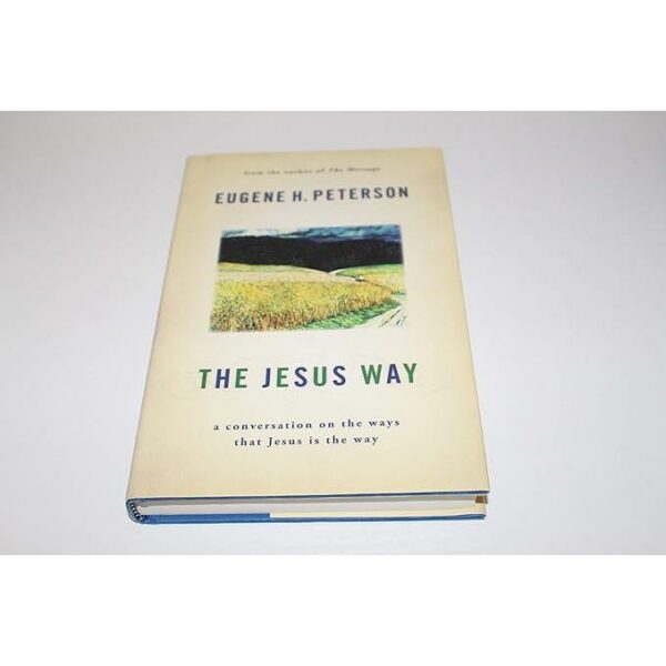 The Jesus Way: A Conversation on the Ways That Jesus Is the Way