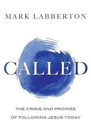 Called: The Crisis and Promise of Following Jesus Today