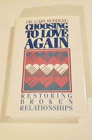 Choosing to Love Again: Restoring Broken Relationships