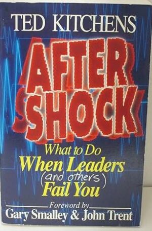 Aftershock: What to Do When Leaders (And Others Fail You)