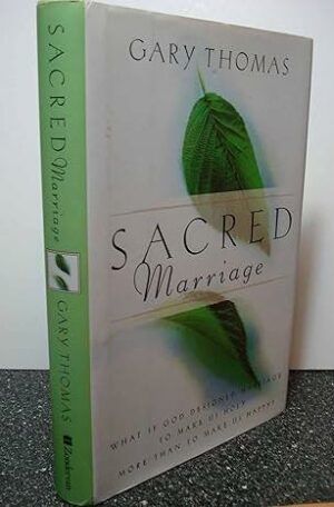 Sacred Marriage: Celebrating Marriage as a Spiritual Discipline