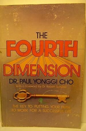 The Fourth Dimension: The Key To Putting Your Faith To Work For A Successful Life