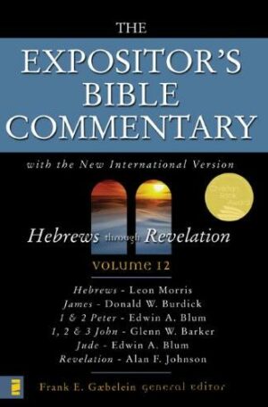The Expositor's Bible Commentary: Hebrews through Revelation (Volume 12)