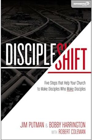 DiscipleShift: Five Steps That Help Your Church to Make Disciples Who Make Disciples