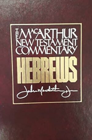 Hebrews: New Testament Commentary (MacArthur New Testament Commentary Series)