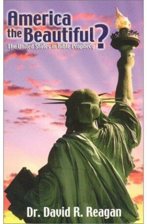 America the Beautiful? The United States in Bible Prophecy