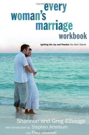 Every Woman's Marriage Workbook: How to Ignite the Joy and Passion You Both Desire