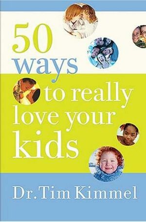 50 Ways to Really Love Your Kids