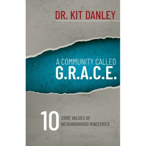 A Community Called G.R.A.C.E. - 10 Core Values of Neighborhood Ministries