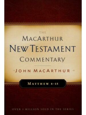 Matthew 8-15: The MacArthur New Testament Commentary