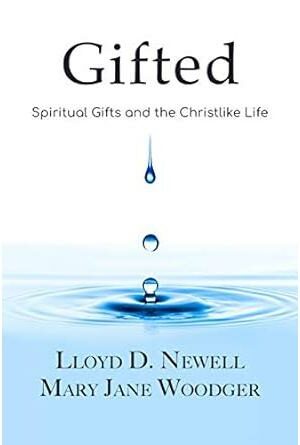 Gifted: Spiritual Gifts and the Christlike Life