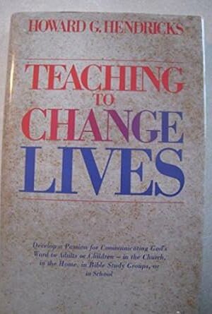 Teaching To Change Lives: Seven Laws Of The Teacher