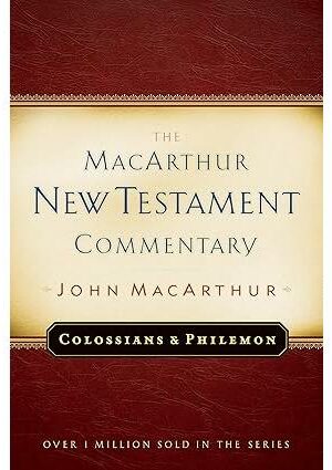 Colossians and Philemon: The MacArthur New Testament Commentary
