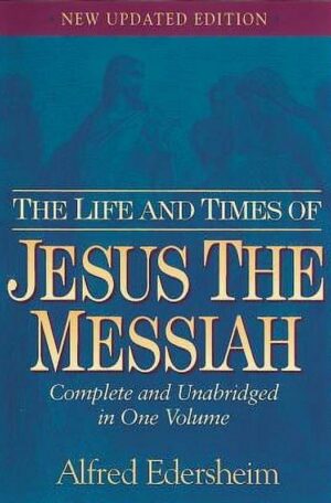The Life and Times of Jesus the Messiah