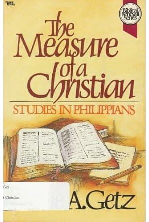 The Measure of a Christian: Studies in Philippians