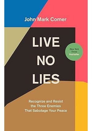 Live No Lies: Recognize and Resist the Three Enemies That Sabotage Your Peace