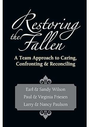 Restoring the Fallen: A Team Approach to Caring, Confronting Reconciling