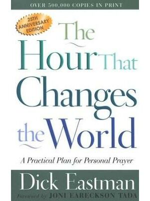 The Hour That Changes the World: A Practical Plan for Personal Prayer