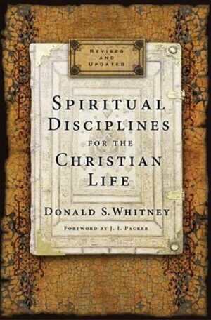 Spiritual Disciplines For The Christian Life