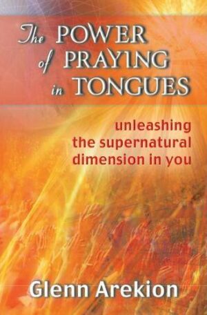 The Power of Praying in Tongues: Unleashing the Supernatural Dimension in You