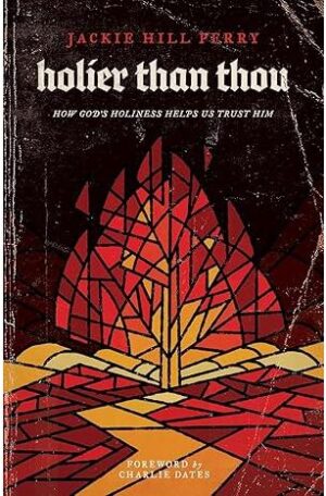 Holier Than Thou: How God’s Holiness Helps Us Trust Him