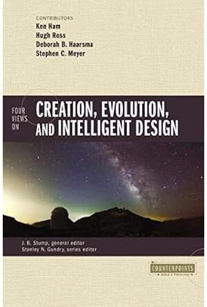 Four Views on Creation, Evolution, and Intelligent Design (Counterpoints: Bible and Theology)