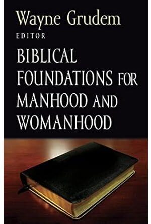 Biblical Foundations for Manhood and Womanhood