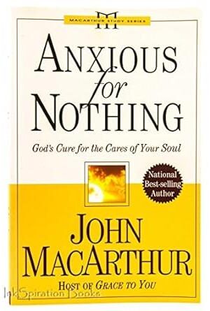 Anxious for Nothing: God's Cure for the Cares of Your Soul