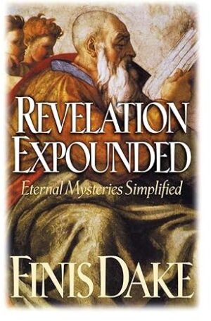Revelation Expounded: Eternal Mysteries Simplified