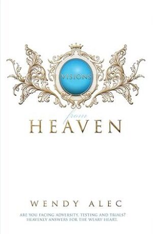 Visions from Heaven: Visitations to My Father's Chamber