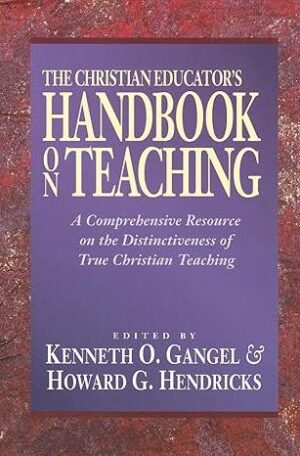 The Christian Educator's Handbook on Teaching