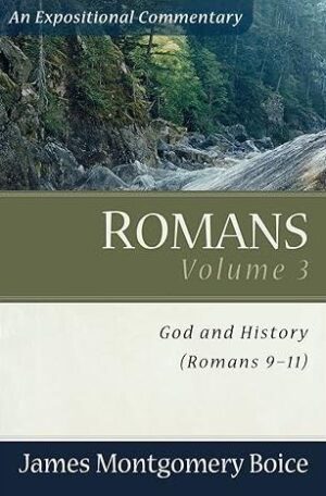 Romans: God and History, Romans 9-11 (An Expositional Commentary)