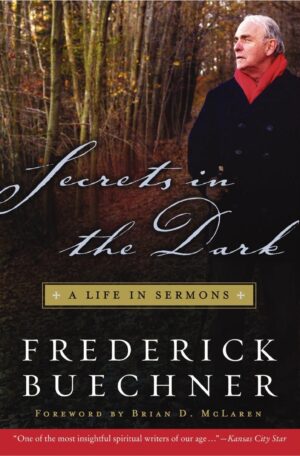 Secrets in the Dark: A Life in Sermons