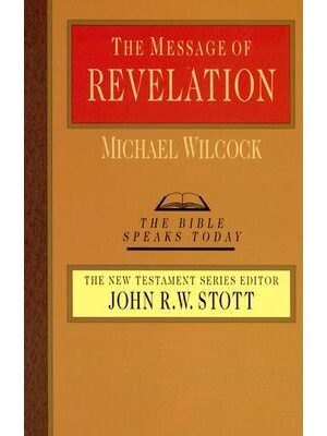 The Message of Revelation (The Bible Speaks Today)