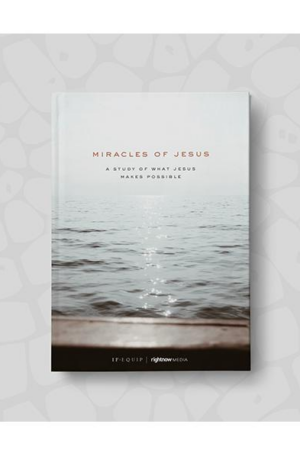 Miracles of Jesus: A Study of What Jesus Makes Possible