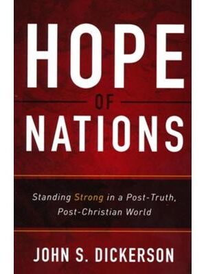 Hope of Nations: Standing Strong in a Post-Truth, Post-Christian World