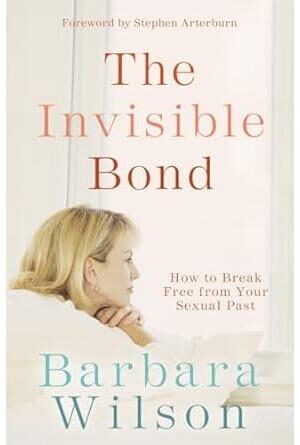 The Invisible Bond: How to Break Free from Your Sexual Past