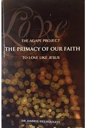 The Primacy of Our Faith: To Love Like Jesus