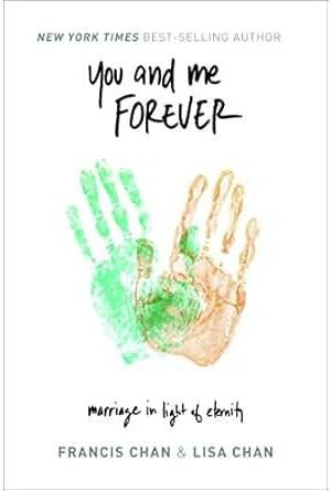 You and Me Forever: Marriage in Light of Eternity