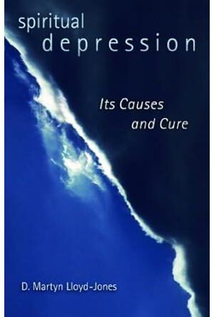 Spiritual Depression: Its Causes and Cure