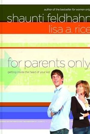For Parents Only: Getting Inside the Head of Your Kid