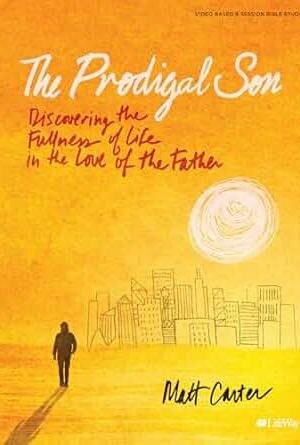 The Prodigal Son: Discovering the fullness of life in the love of the Father (Bible Study Book)