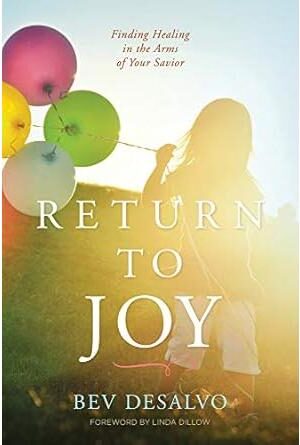 Return to Joy: Finding Healing in the Arms of Your Savior