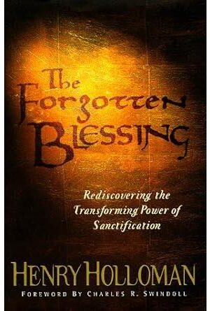 The Forgotten Blessing: Rediscovering The Transforming Power Of Santification